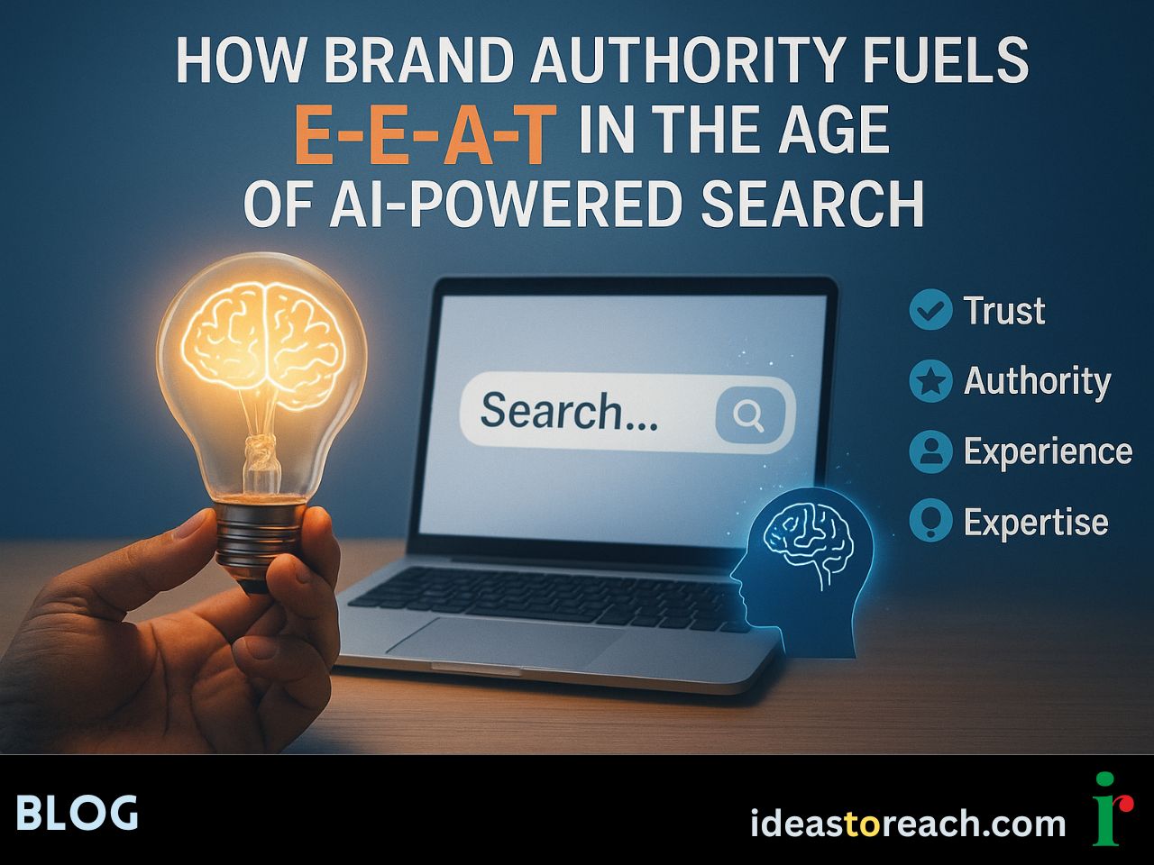 An image showing AI-powered search, glowing brain lightbulb, laptop search bar, and E-E-A-T elements like trust and authority.