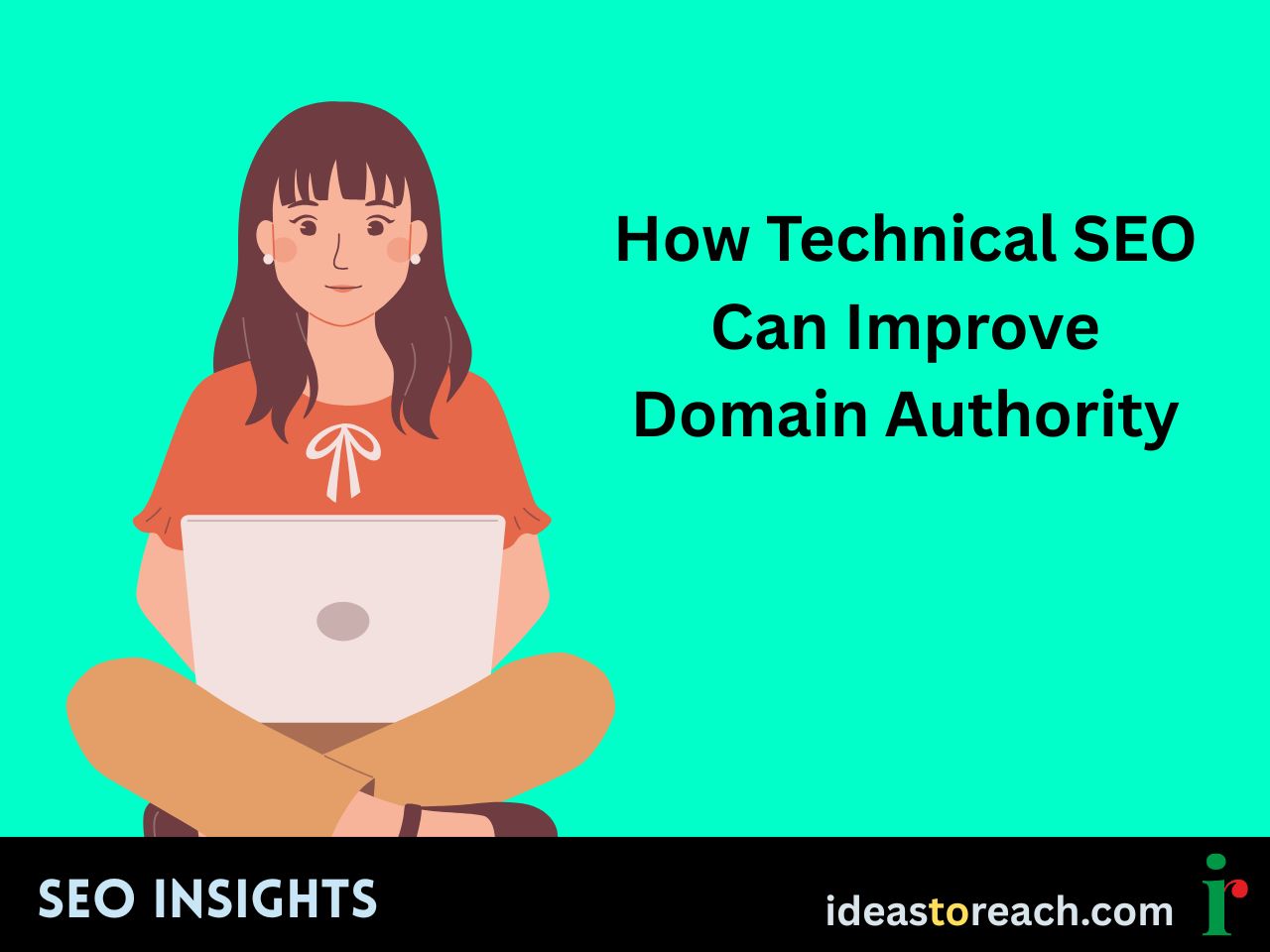 Woman working on a laptop with the title “How Technical SEO Can Improve Domain Authority” – SEO Insights by IdeasToReach.