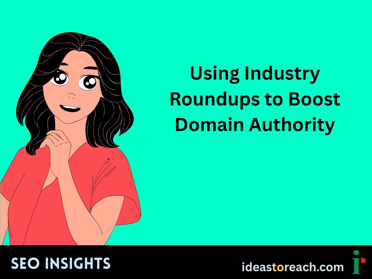 Cheerful woman in red with clasped hands next to the title “Using Industry Roundups to Boost Domain Authority” – SEO Insights by IdeasToReach.
